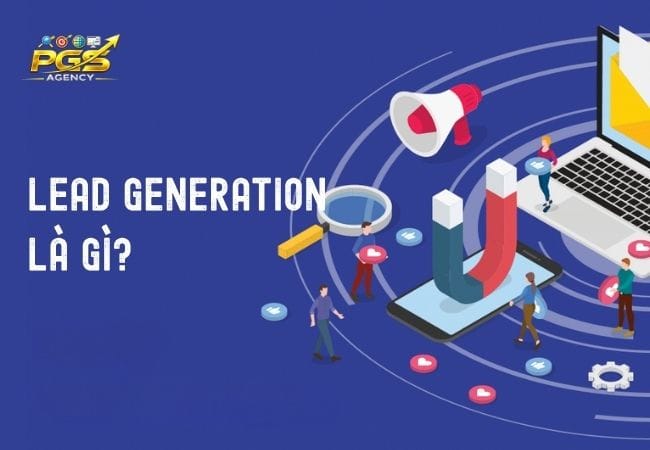 lead generation la gi 1 Lead Generation là gì?