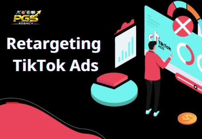 Retargeting TikTok Ads Là Gì? 8 Tệp Nên Bám Lại Khi Chạy Quảng Cáo